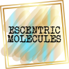 Escentric Molecules