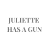 Juliette Has A Gun